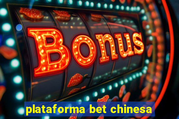 plataforma bet chinesa